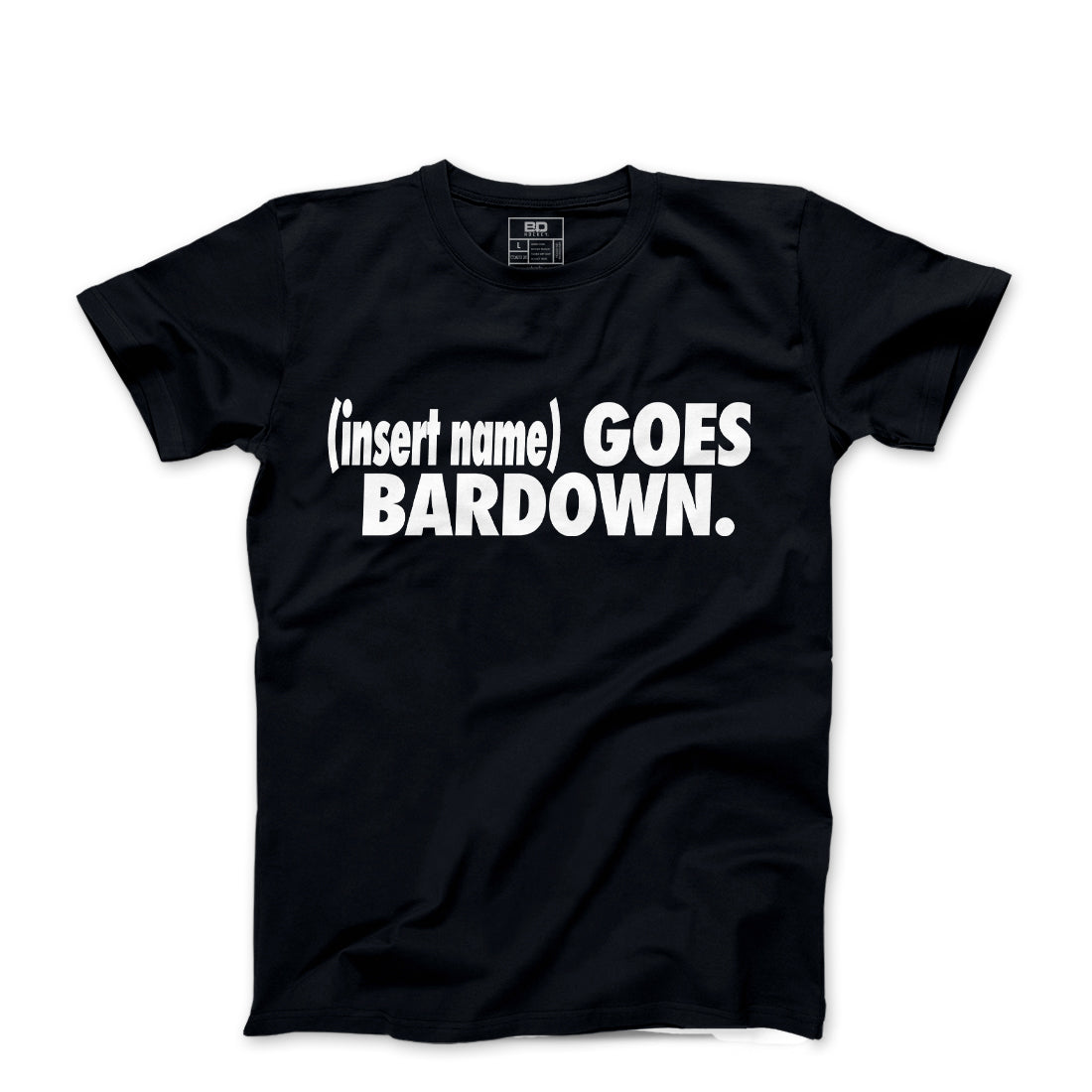 I Go Bardown Custom T Shirt GoBardown